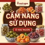 Cẩm Nang Sử Dụng Ô Mai Ngon: Bí Quyết Thưởng Thức Và Bảo Quản Trọn Vị Truyền Thống